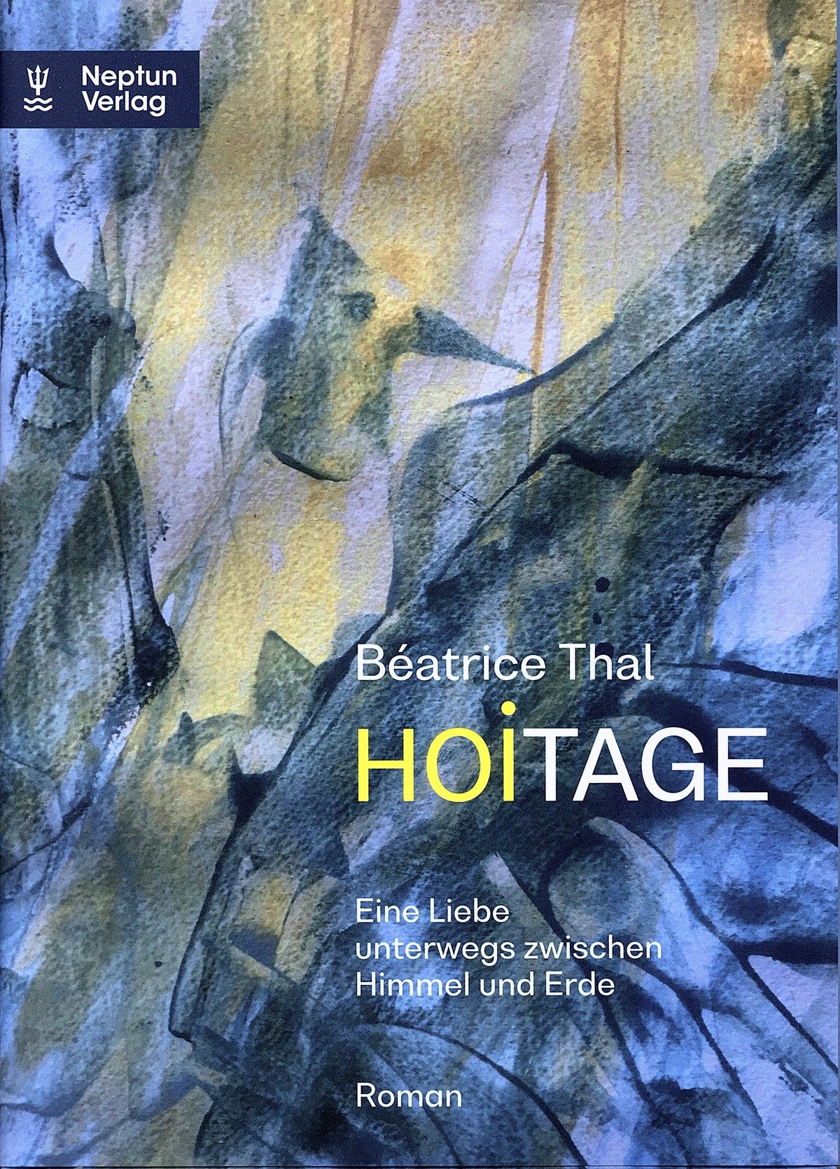 Béatrice Thal:  HOITAGE. Eine Liebe unterwegs zwischen Himmel und Erde.