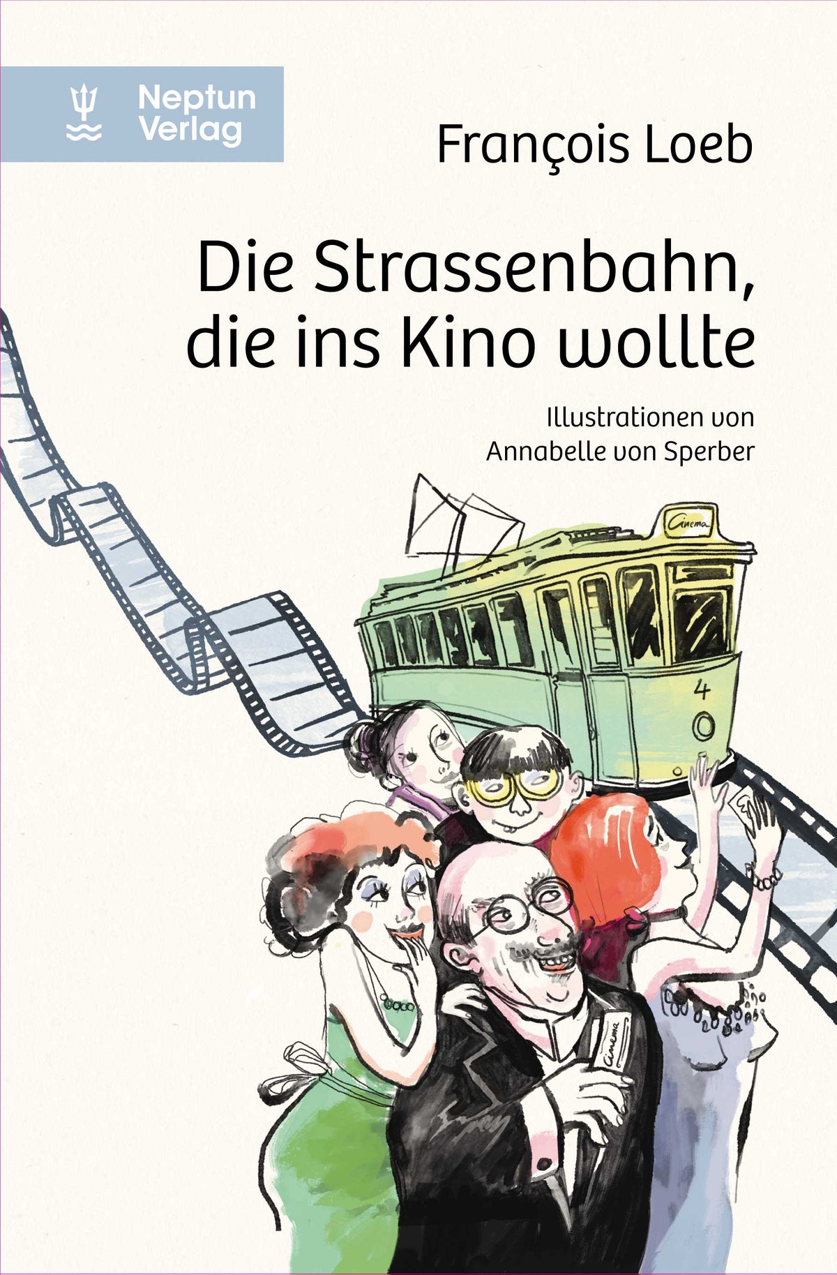 François Loeb:  Die Strassenbahn, die ins Kino wollte